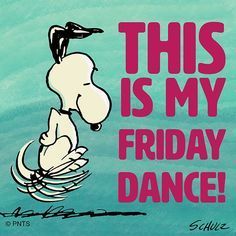 This Is My Friday Dance! Friday Snoopy, Snoopy Friday, Charlie Brown Quotes, Friday Dance, Snoopy Dance, Good Morning Snoopy, Happy Friday Quotes, Happy Week End, Snoopy Funny