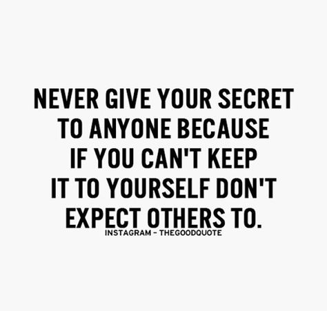 Keep you #secrets to yourself Say What You Mean, Quotes Photo, Secret Keeper, Keep It To Yourself, Secret Quotes, Inspirational Phrases, All Quotes, Lessons Learned, Real Quotes