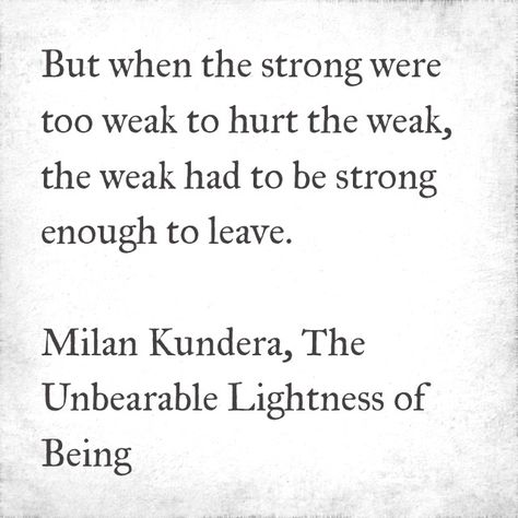 Milan Kundera, The Unbearable Lightness of Being The Unbearable Lightness Of Being Quotes, Milan Kundera Quotes, Birthday Surprise For Girlfriend, Being Quotes, The Unbearable Lightness Of Being, Unbearable Lightness Of Being, Milan Kundera, Wise Men Say, Book Smart