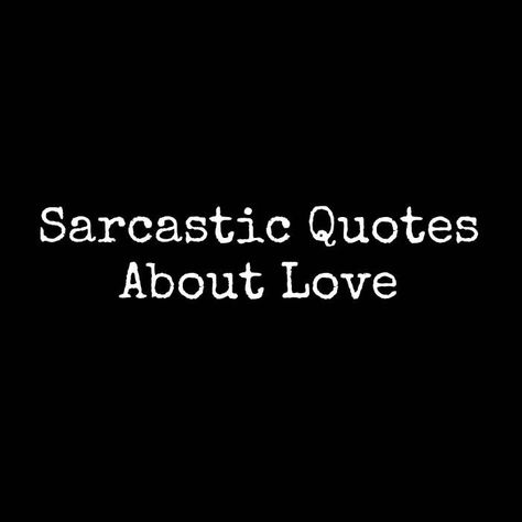 Funny Sarcasm, sarcastic quotes, sarcastic quotes about love, sarcastic quotes about love, sarcastic quotes about life lessons, sarcastic but true quotes, clever sarcastic quotes about life, sarcastic quotes on life facts, sarcastic quotes on myself Sarcastic Quotes About Love, Life Together Quotes, Funny Rude Quotes, Clever Quotes Funny, Sarcastic Love Quotes, Quotes About Life Lessons, Rude Quotes, Funny Flirty Quotes, Quotes Sarcastic