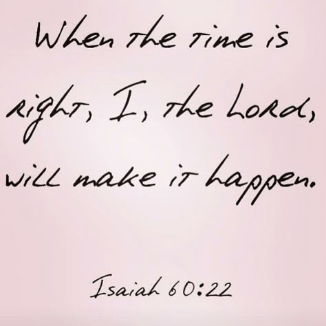 "When the time is right, I, the Lord, will make it happen." Isaiah 60:22 Some Things Can’t Be Fixed, Bible Isaiah, How To Believe, Quotes Bible, Ayat Alkitab, Gods Word, E Card, Verse Quotes, Bible Verses Quotes