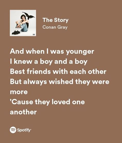 conan gray - the story The Story Conan Gray Lyrics, Conan Grey Lyrics Quotes, Conan Gray The Story, Best Friend Conan Gray, The Story Conan Gray, Discord Status, Byler Proof, Status Ideas, Story Lyrics