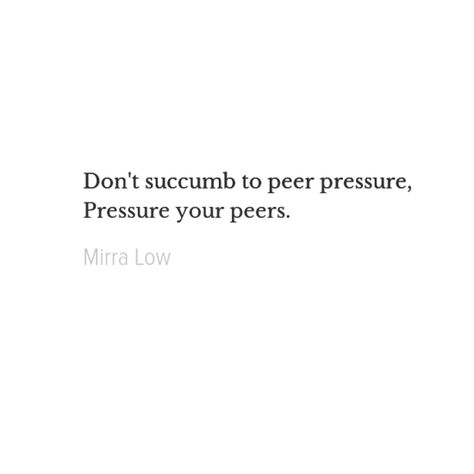 Don't succumb to peer pressure,  Pressure your peers. Quotes About Peer Pressure, Peer Pressure Quotes, Pressure Quotes, Big Box Braids, Big Box Braids Hairstyles, Peer Pressure, Dry Lips, Box Braids Hairstyles, Braids Hairstyles