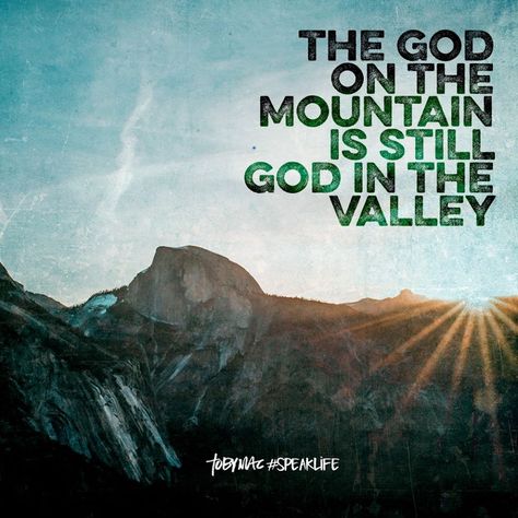 The God on the mountain is still God in the valley. Tobymac Speak Life Quotes, Speak Life Quotes, Branham Quotes, Tobymac Speak Life, Homemaking Tips, Christian Post, Speak Life, Special Quotes, Advice Quotes