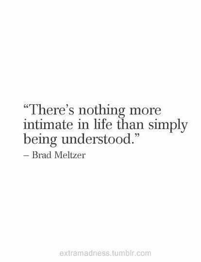 "There's nothing more intimate in lufe than simply being understood. " Whats More Romantic Than Being Understood, Quotes About Being Understood, Want To Be Understood Quotes, To Be Loved Is To Be Seen, Being Understood Quotes, Understood Quotes, Moon And Sun Quotes, Being Understood, Sun Quotes