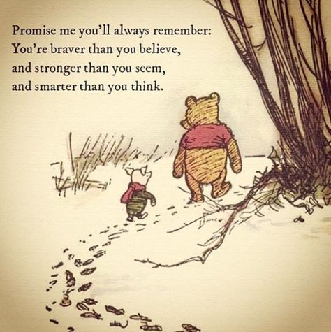 Promise me you’ll always remember:  You’re braver than you believe, and stronger than you seem, and smarter than you think.” – A. A. Milne Selamat Hari Valentine, Pooh And Piglet, Inspirerende Ord, Fina Ord, Winnie The Pooh Quotes, Pooh Quotes, Creative Classroom, Trendy Quotes, Pooh Bear