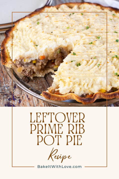 A leftover prime rib pot pie topped with mashed potatoes in a glass pie dish with one slice taken out. Pot Roast Pie, Prime Rib Shepherds Pie, Prime Rib Pot Pie, Leftover Prime Rib Shepards Pie, Beef Pot Pie With Leftover Roast, Leftover Prime Rib Hash, Leftover Prime Rib Beef Stew, What To Make With Leftover Pot Roast, Recipes For Leftover Prime Rib Roast