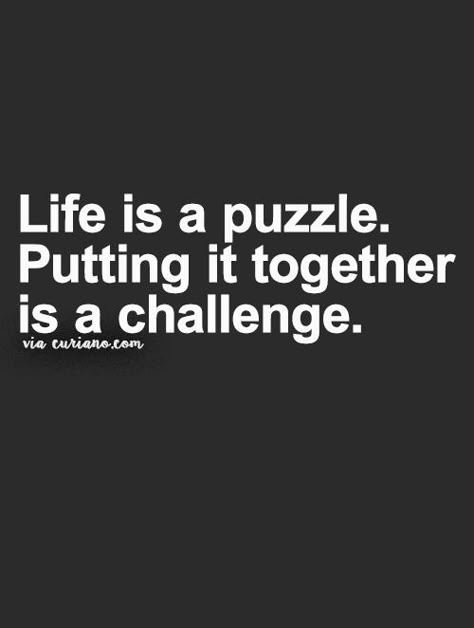 I would say, the more pieces you put together, the easier it gets. #Inspired #inspirational Step Quotes, Puzzle Quotes, Best Funny Quotes, Comebacks Memes, Quotes About Relationships, Funny Quotes And Sayings, Curiano Quotes, Best Life Quotes, About Relationships