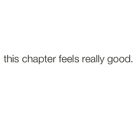 This chapter feels really good! This Chapter Of My Life, This Chapter Quotes, New Chapter Captions, This Chapter Feels Really Good, Feeling Good Captions, Life Chapter Quotes, Insta Quotes Good Vibes, Meaningful Bio, Next Chapter Quotes