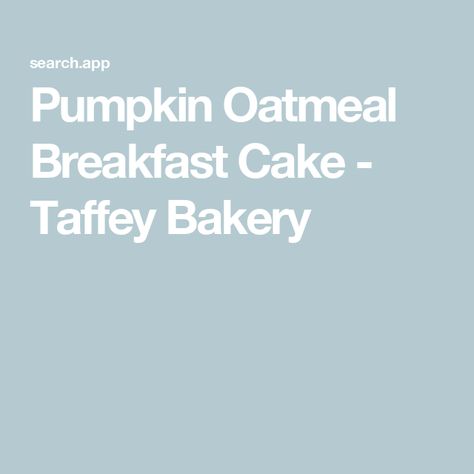 Pumpkin Oatmeal Breakfast Cake - Taffey Bakery Oatmeal Breakfast Cake, Pumpkin Oatmeal Breakfast, Taffey Bakery, Oatmeal Cake, Pumpkin Oatmeal, Oatmeal Breakfast, Quick Oats, Recipes Breakfast, Delicious Pumpkin