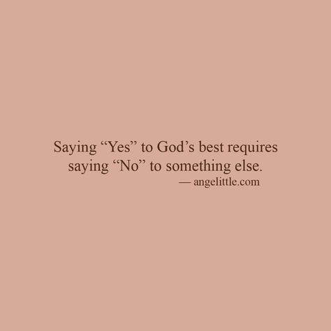 We often want God's best but don't want to say no to what is less. That's not how it works.   Yes to God's blessing no to old habits. Yes to God's will no to my will. Yes to God's Son no to my wants.  Choose Jesus. He's the wisest choice. Saying Yes, Christian Quote, Motivational Messages, Spiritual Inspiration, New Me, Quotes About God, Love And Marriage, Quote Aesthetic, Christian Quotes