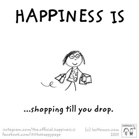 #Happiness is...#shopping till you drop! #quotes #quoteoftheday #noregrets #flyfree #enjoylife #shoplocal #adaniasboutique #fashionhunter #fashionbloggers Happiness Meaning, Confessions Of A Shopaholic, Fashion Words, Reasons To Be Happy, Happiness Quotes, Shop Till You Drop, Happy Things, What Makes You Happy, Psychology Facts