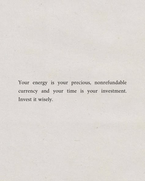 Invest Time In Yourself Quotes, Everyday Is An Opportunity Quote, Learn From Others Quotes, New Year Energy Quotes, Time Is Currency Quote, Time Investment Quotes, Time Is The Only Currency, Focus Your Energy Quote, Invest Your Time Quotes