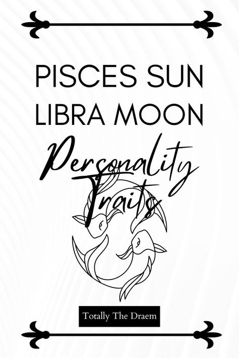 Pisces Sun Libra Moon Personality Traits and Compatibility with Zodiac Signs. Moon Personality, Pisces Moon Sign, Libra Sun Sign, Libra Moon, Pisces Sun, Pisces Moon, Great People, Moon Signs, Sun Sign