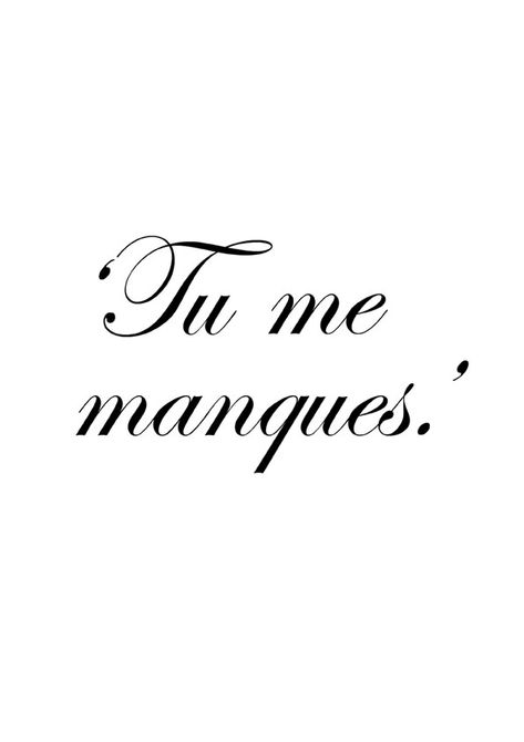 ♔ In French you don't say 'I miss you'. You say ~ 'You are missing from me'. ~ French Tattoo Quotes, Cajun French, Quotes Arabic, Swallow Tattoo, French Phrases, You Dont Say, French Quotes, French Words, Les Sentiments