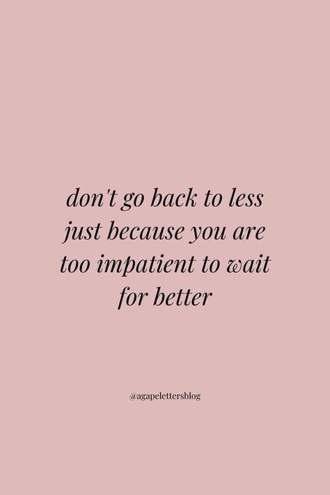 Don't Know What Someone Is Going Through, Dont Go Back Quotes, Don’t Take Things Personally Quotes, Wait For The One Quotes, Doing Better Quotes, Quotes About Waiting, Positive Quotes For Life Encouragement, Waiting Quotes, Back Quotes