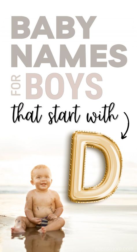 baby names for boys that start with D. picture of gold letter D balloon and baby boy on beach. D Boys Names, Unique D Names, D Names For Boys, D Baby Names, D Boy Names, Baby Biy Names, D Names, Black Baby Boy Names, Southern Baby Boy Names