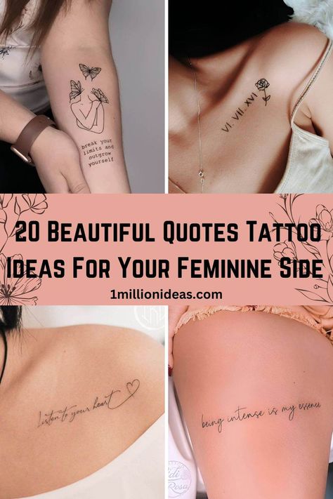 20 Beautiful Quotes Tattoo Ideas For Your Feminine Side Beautiful Quotes Tattoo, Quotes Tattoo Ideas, Empowerment Tattoo, Savage Tattoo, Journey Tattoo, Short Quote Tattoos, Quote Tattoos Placement, Side Tattoos Women, Empowering Tattoos