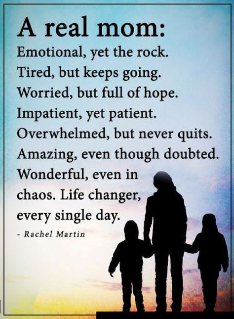 Mother Quotes A Real mother is emotional, yet the rock. Tired, but keeps going. Worries, but full of hope. Impatient, yet patient. Quotes Mother, Mom Prayers, Mothers Love Quotes, My Children Quotes, Happy Mother Day Quotes, Mommy Quotes, Mother Daughter Quotes, Real Mom, Son Quotes