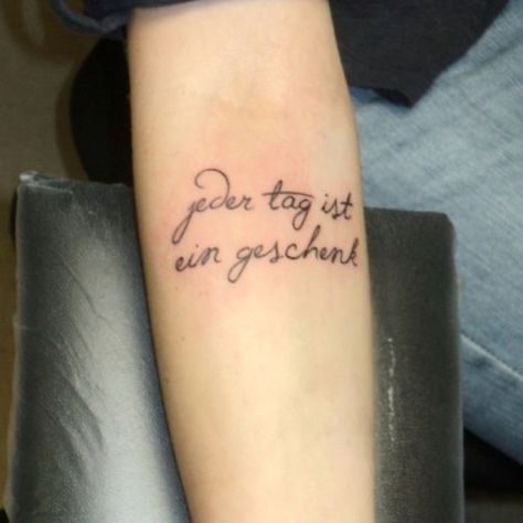 Every day is a gift German Tattoo, Every Day Is A Gift, Twin Tattoos, Cool Tattoo, Tattoo Quotes For Women, Weird Tattoos, Cute Tattoos For Women, Memorial Tattoos, Great Tattoos