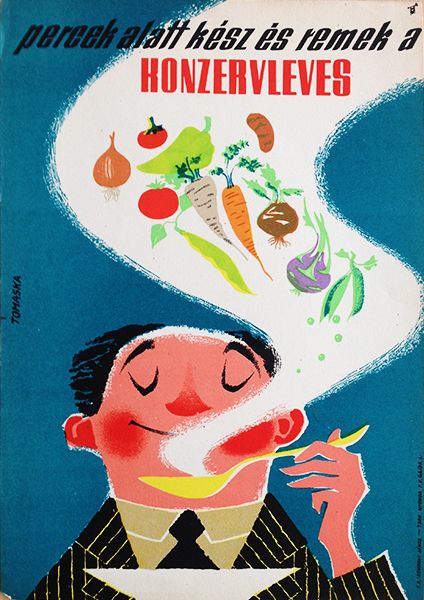 Canned Soup Irén Tomaska's humorous and colourful composition advertises canned soup in general, without any brand. These type of advertisements were typical, especially in the first part of the socialist era. Besides a happy man who enjoys his soup the composition shows many types of vegetables allude to the ingredients of the canned soup. The slogan also emphasize the advantages of the product: Canned soup is ready in a few minutes and is excellent. Soup Poster Design, Soup Advertising, Soup Poster, Soup Illustration, Budapest Poster, Canned Soup, Advertisement Poster, Happy Man, Advertising Illustration