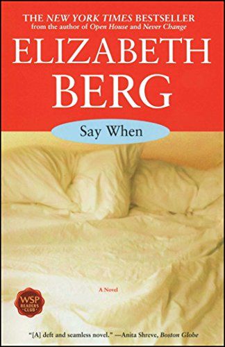 Say When: A Novel - Kindle edition by Berg, Elizabeth. Literature & Fiction Kindle eBooks @ Amazon.com. Elizabeth Berg, Well Read, Human Heart, Published Author, Reading Books, Literary Fiction, A Novel, Free Reading, Great Books