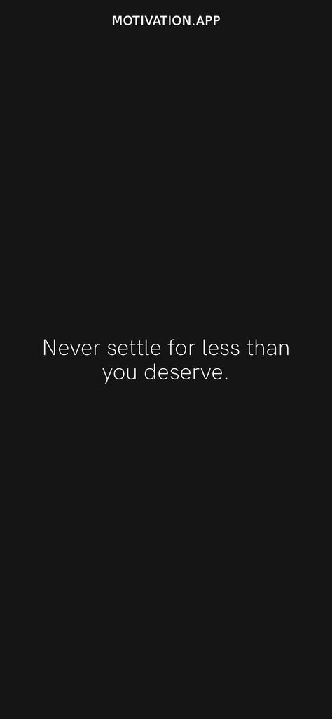 Never Settle For Less Wallpaper, Never Settle For Less Tattoo, Never Settle For Less Than You Deserve, Settle For Less, Never Settle For Less Quotes, Don't Settle For Less Quotes, Not Settling For Less, You Deserve Better Quotes, Mood Stickers