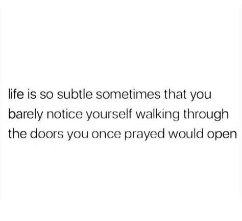 Life Is So Subtle Quote, Open New Doors Quotes, Opening Up Quotes, Dream Girl Quotes, Open Door Quotes, Door Quotes, Vision 2024, Deep Truths, Daily Reminders