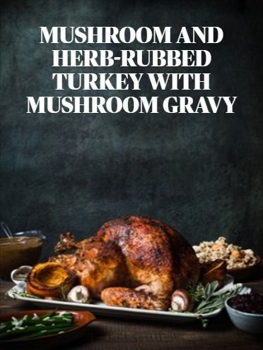 This Mushroom and Herb Rubbed Turkey from Jessica Musslewhite Art & Photography is complete with a delicious mushroom gravy and tons of savoury, umami flavour! #ThinkTurkey Traditional Christmas Food, Homemade Pie Crust Recipe, Turkey Broth, Whole Turkey, How To Cook Mushrooms, Dried Mushrooms, Mushroom Gravy, Homemade Pie Crusts, How To Dry Rosemary