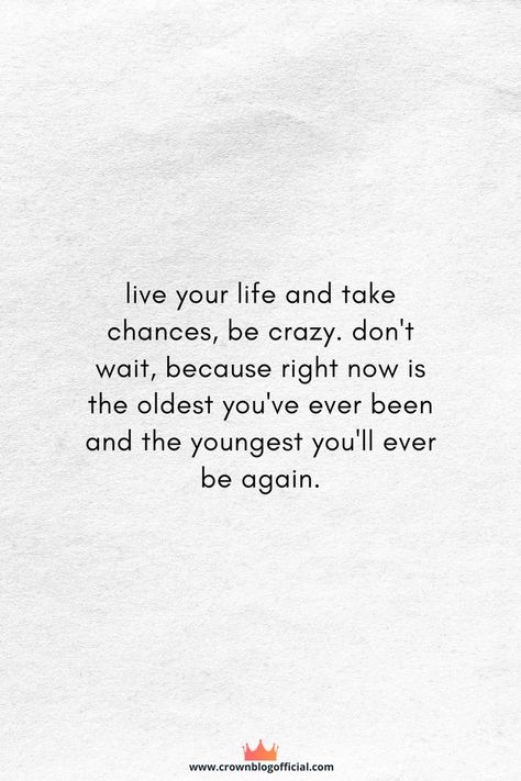 Don’t Wait Quotes, Take The Chance Quotes, Don’t Take Life Too Seriously, Quotes About Taking Chances, Living Your Life Quotes, Taking Chances Quotes, Waiting Quotes, Chance Quotes, Paragraphs For Him