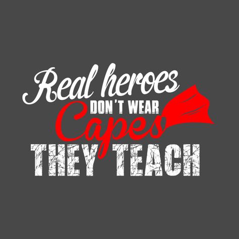 real heroes don't wear capes they teach Not All Heroes Wear Capes Wallpaper, I Am A Teacher Whats Your Superpower, Secretary Duties, Quotes About Superheroes, Teacher Superhero Quotes, Teachers Are Superheroes, Not All Heroes Wear Capes, Teacher Encouragement, Superhero Teacher