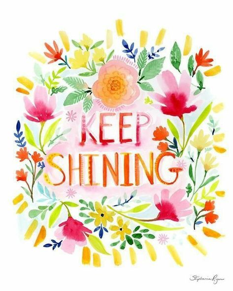 Keep Shining, Watercolor Art Paintings, Japan Design, Anything Is Possible, Happy Thoughts, Encouragement Quotes, Bird Prints, Happy Quotes, Word Art