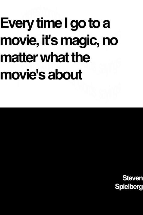 Steven Spielberg's famous movie saying: Every time I go to a movie, it's magic, no matter what the movie's about #moviequotes #moviesayings #stevenspielbergquotes #stevenspielbergsayings #stevenspielbergwords #stevenspielberg Steven Spielberg Quotes, Famous Sayings, Film Making, Senior Quotes, Famous Movies, Steven Spielberg, No Matter What, Famous Quotes, Movie Quotes