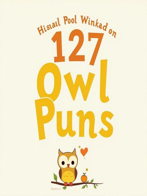 owl puns Owl Jokes Funny, Funny Owl Quotes, Work Puns, Owl Pun, Bird Puns, Owl Quotes, H Words, Funny Owls, Night Owls