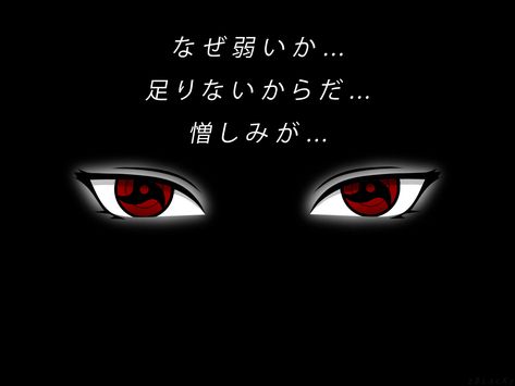 Itachi Quote Mangekyou Sharingan: Why are you Weak? Because you Lack Hatred. Japanese Itachi Eye, Itachi Mangekyou Sharingan Tattoo, Itachi Eyes, Itachi Quotes, Itachi Mangekyou Sharingan, Mangekyou Sharingan, Head Tattoos, Itachi Uchiha, Anime Character Drawing