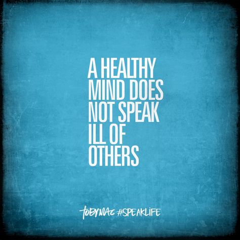 A healthy mind does not speak ill of others. No Gossiping, Tobymac Speak Life Quotes, Speak Life Quotes, Tobymac Speak Life, Christians Quotes, How To Forgive, Speak Life, Prayer Life, To Forgive