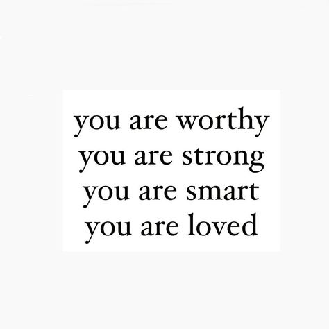 You Are Beautiful You Are Worthy, You Worth It Quotes, You Are So Strong Quotes Inspiration, You Are So Smart, You Are You, Be Who You Are, You Are Great, You Are Great Quotes, You Are So Strong