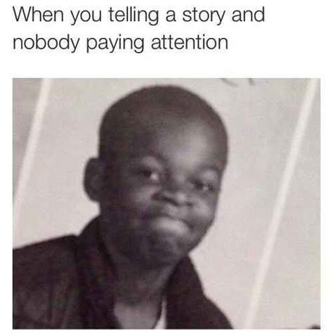 {My Face On Storytelling When No One's Listening} Or when I comment on something, give an opinion, or just when I talk at all. 9gag Funny, Meme Comics, Memes Humor, Six Feet Under, Disney Memes, Funny Relatable Quotes, Really Funny Memes, Funny Tweets, Funny Laugh