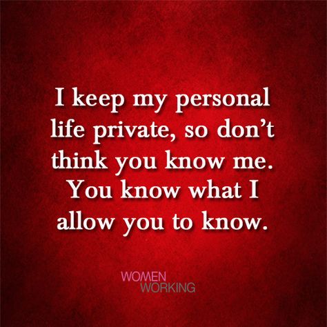 I keep my personal life private, because it's none of anyone's damn business I Am A Private Person Quotes, Personal Life Quotes Private, Keep Your Personal Life Private Quotes, Keep Your Business Private Quotes, Being A Private Person Quotes, Keep It Private Quotes, Keep Your Life Private Quotes, Privacy Quotes Private Life, Private Person Quotes