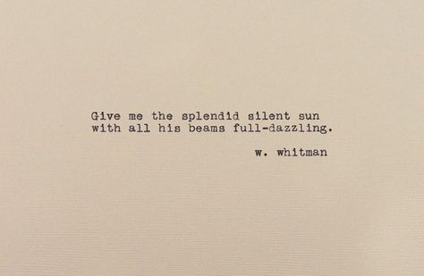 Walt Whitman - Poem - Splendid Silent Sun - Vintage Typewriter ... Walt Whitman Poems, Walt Whitman Quotes, Leaves Of Grass, Sun Quotes, Vintage Typewriter, Walt Whitman, Lovely Quote, Adventure Quotes, Literary Quotes