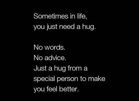 A Hug Can Fix Everything, I Wish I Had Someone To Hug, I Just Need A Hug Quotes, Slowly Losing Myself Quotes, I Just Want A Hug, I Just Need A Hug, Need A Hug Quotes, Hugs Meaning, I Need Your Hug