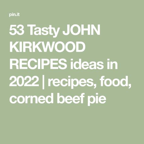 John Kirkwood Recipe, John Kirkwood, Scottish Meat Pie, Scottish Meat Pie Recipe, Corned Beef Pie, Beef Pie, Meat Pie Recipe, Meat Pie, Corned Beef