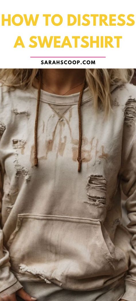 Distress a Sweatshirt 101: Become the DIY Fashion Catastrophe You Always Wanted to Be!  🤣 ✨ #fashion #fashiontrends #diy Bleached Sweatshirt Ideas Diy, Distressed Sweatshirt Diy, Distress Sweatshirt Diy, Sweatshirt Modification, How To Distress A Sweatshirt, Distressed Sweater Diy, Sweatshirt Makeover Diy, Distress Clothes, Cut Sweatshirt Diy