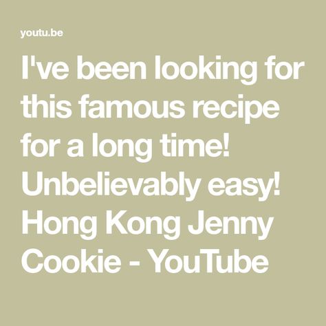 I've been looking for this famous recipe for a long time! Unbelievably easy! Hong Kong Jenny Cookie - YouTube Jenny Cookies, Famous Recipe, All Languages, The Details, Hong Kong, Don't Forget, The End, The Creator