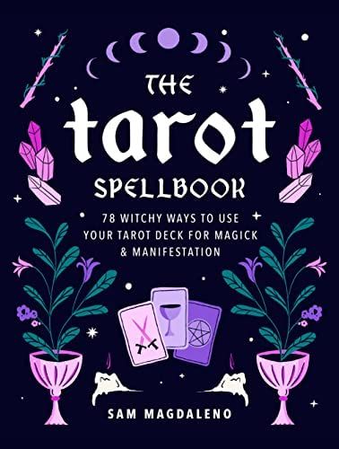 The Tarot Spellbook: 78 Witchy Ways to Use Your Tarot Deck for Magick and Manifestation: Amazon.co.uk: Magdaleno, Sam: 9780760377086: Books Spellbook Cover, Tarot Books, Journal Questions, Tarot Book, Candle Magick, Psychic Development, Tarot Readers, Tarot Deck, Reference Books