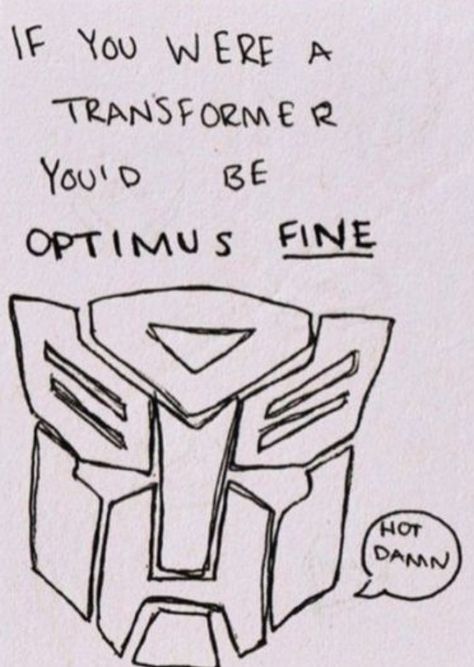 Lol transformer pick up lines x) Cheesy Pick Up Lines, Funny Pick Up Lines, Best Pick Up Lines, Valentines Day Memes, Pick Up Lines Cheesy, Pick Up Lines Funny, Pickup Lines, Talk Nerdy To Me, Nerd Love