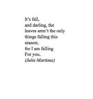 Julie Martinez, Autumn Quotes, Poem Quotes, Cute Love Quotes, Sweet Words, A Poem, It's Fall, Hopeless Romantic, Pretty Words