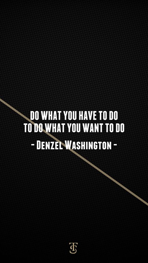 Do what you have to do, to do what you want to do - Denzel Washington Denzel Washington Quotes, Life Motto, Empowering Words, Denzel Washington, Do What You Want, Celebration Quotes, Advice Quotes, Positive Quotes For Life, Wise Quotes