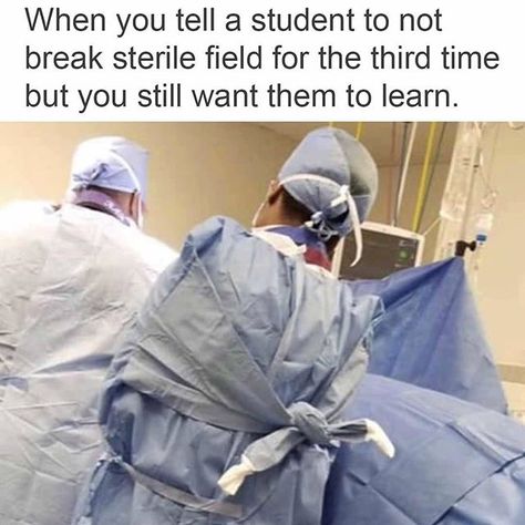 lololol i could see some of my preceptors actually doing this.  #funnymedicalmemes Medical Field Quotes, Medische Humor, Operating Room Humor, Field Quotes, Nurse Meme, Nursing School Memes, Surgery Humor, Hospital Humor, Medical Jokes