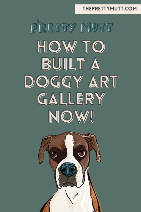 green poster with the words "HOW TO BUILT A DOGGY ART GALLERY NOW!" with an illustration of a brown and white boxer dog underneath it. Pet Pictures Wall, Pet Photo Wall Ideas, Dog Gallery Wall Ideas, Diy Dog Portrait, Dog Wall Art Diy, Dog Art Ideas, Dog Prints Art, Diy Dog Art, Dog Art Diy